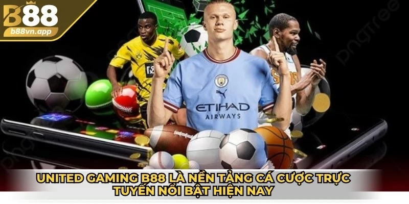 United Gaming B88 là nền tảng cá cược trực tuyến nổi bật hiện nay